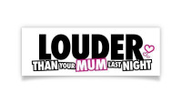 Aufkleber "Louder than your mum"